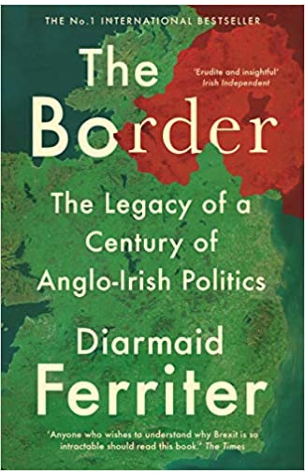 The Border: The Legacy of a Century of Anglo-Irish Politics